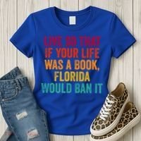 Live So That If Your Life Was A Book Florida Would Ban It Women's T-Shirt thumb 3