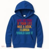 Live So That If Your Life Was A Book Florida Would Ban It Kids Hoodie thumb 0
