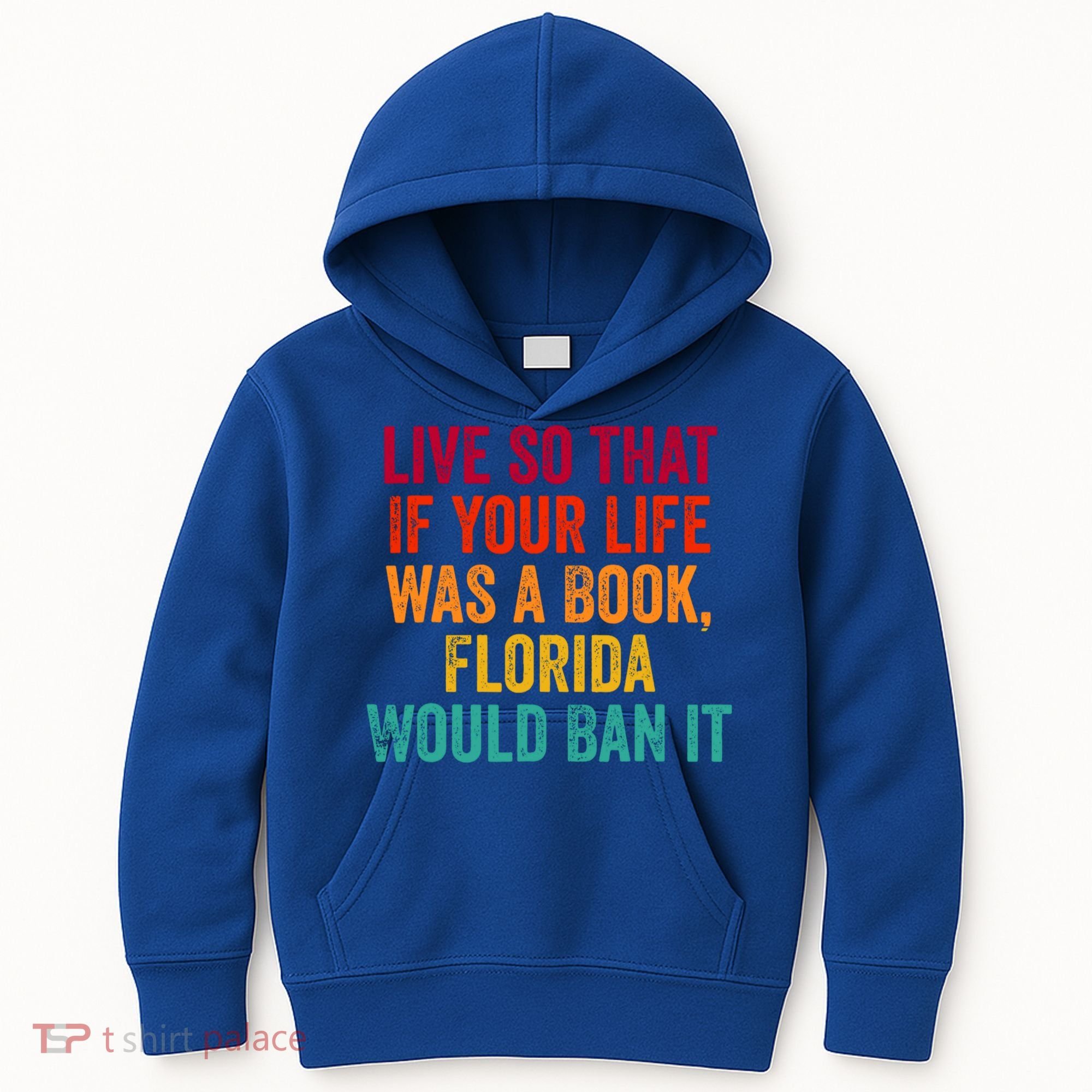 Live So That If Your Life Was A Book Florida Would Ban It Kids Hoodie