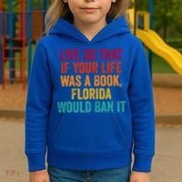 Live So That If Your Life Was A Book Florida Would Ban It Kids Hoodie thumb 3
