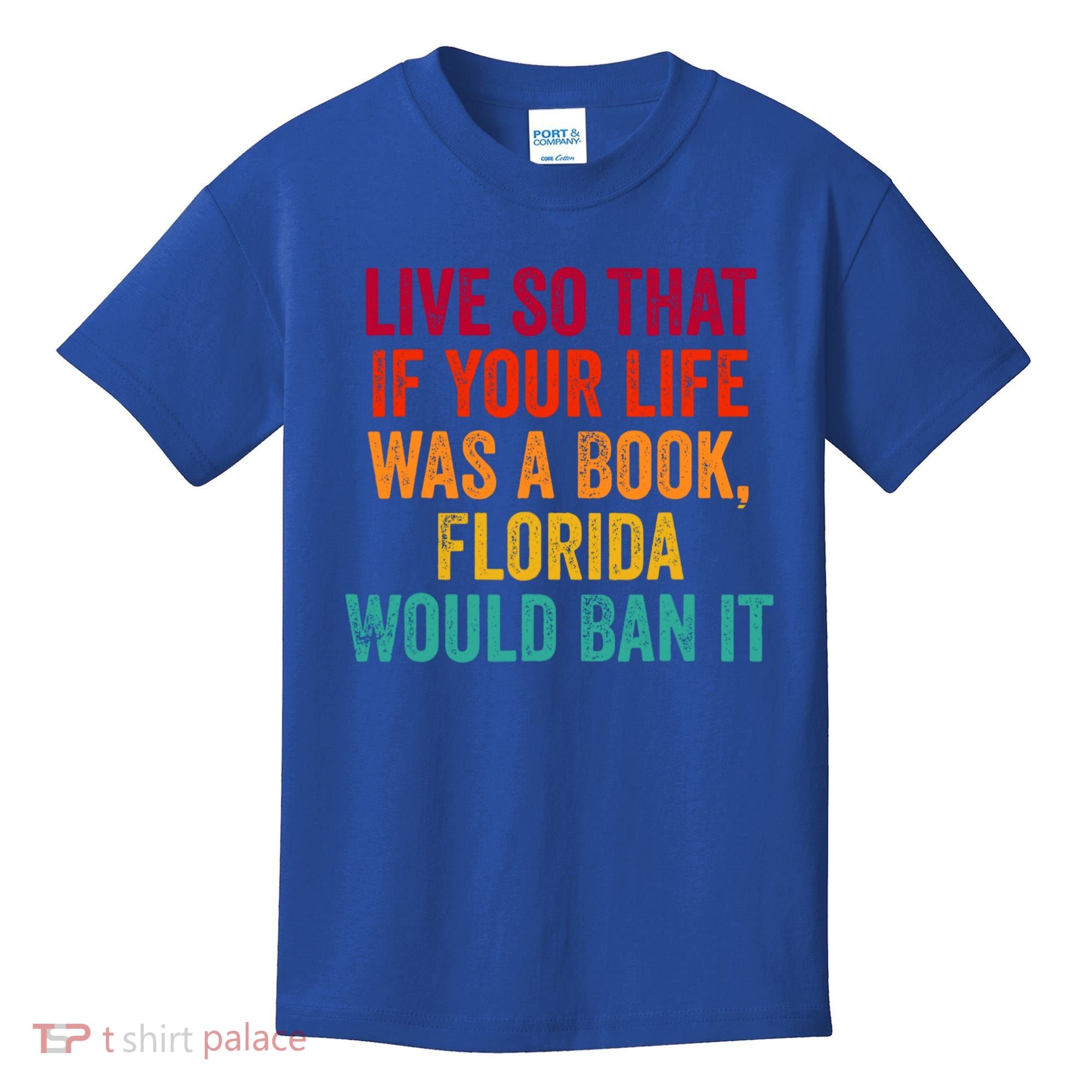 Live So That If Your Life Was A Book Florida Would Ban It Kids T-Shirt