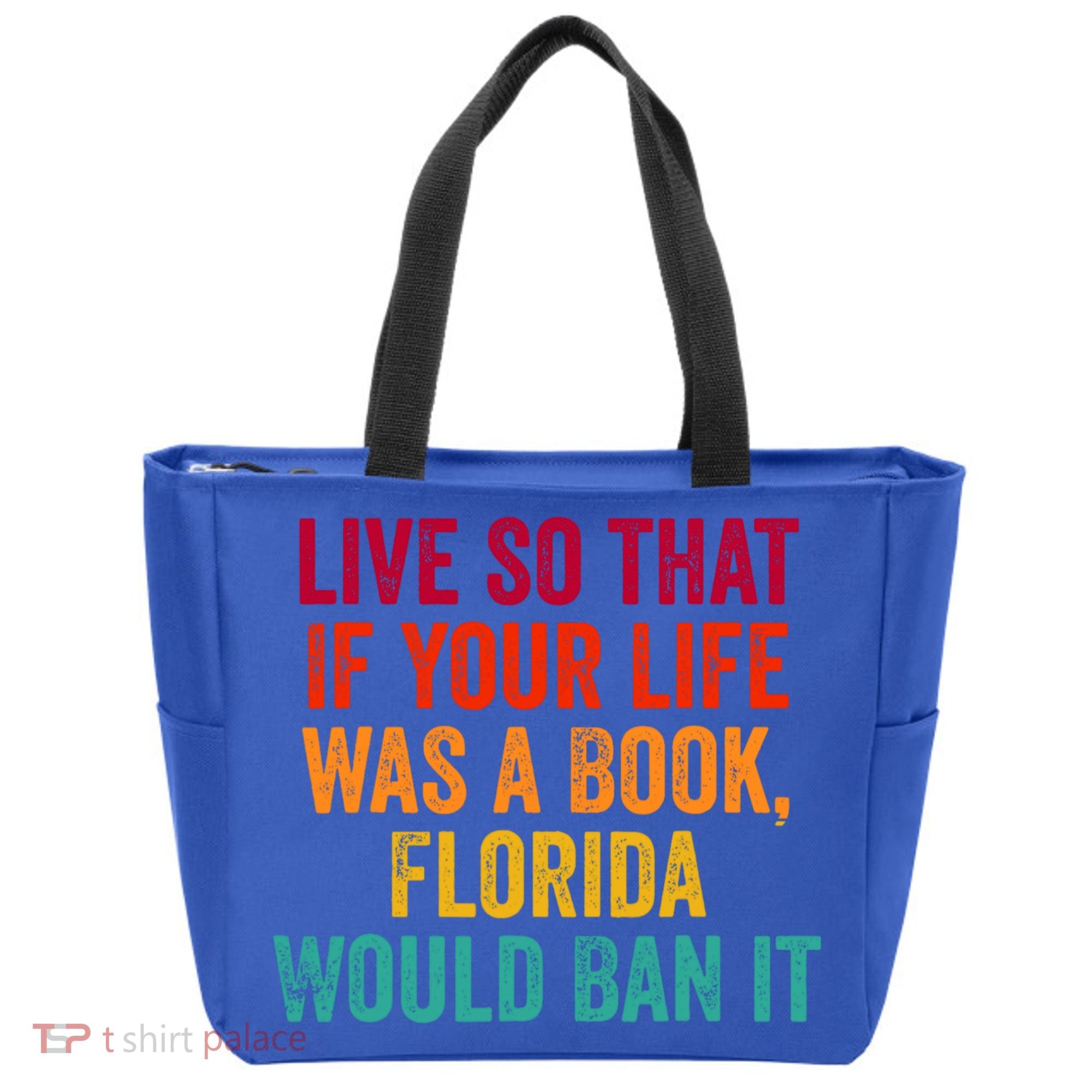 Live So That If Your Life Was A Book Florida Would Ban It Tote Bag