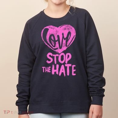 Love Stop The Hate Women's Sweatshirt