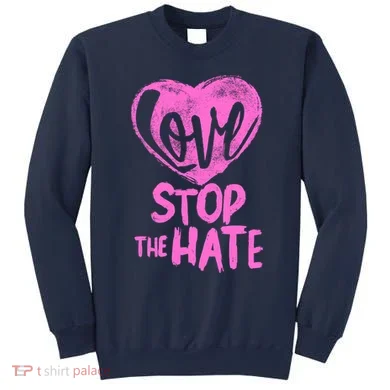 Love Stop The Hate Sweatshirt