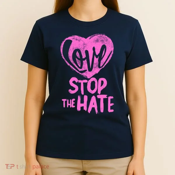 Love Stop The Hate T-Shirt
