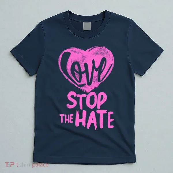 Love Stop The Hate T-Shirt