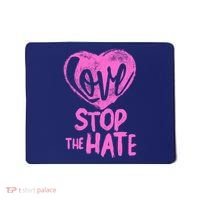 Love Stop The Hate Mousepad thumb 0