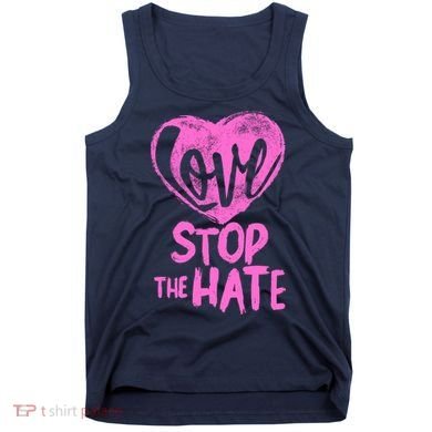 Love Stop The Hate Tank Top