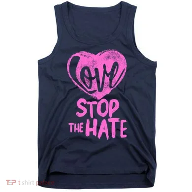 Love Stop The Hate Tank Top