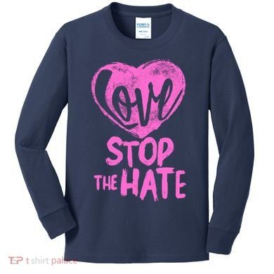 Love Stop The Hate Kids Long Sleeve Shirt