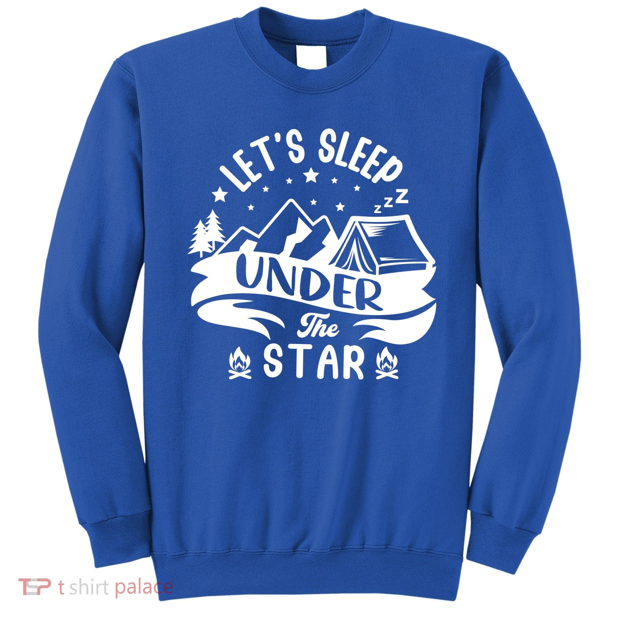 Lets Sleep Under The Stars Camping Sweatshirt