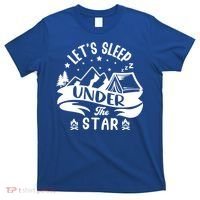 Lets Sleep Under The Stars Camping T-Shirt thumb 0