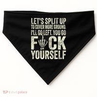 Lets Split Up To Cover More Ground Ill Go Left USA-Made Doggie Bandana thumb 0