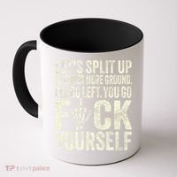 Lets Split Up To Cover More Ground Ill Go Left Coffee Mug thumb 0