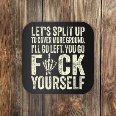 Lets Split Up To Cover More Ground Ill Go Left Coaster