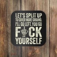 Lets Split Up To Cover More Ground Ill Go Left Coaster thumb 0