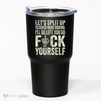 Lets Split Up To Cover More Ground Ill Go Left Tumbler thumb 0