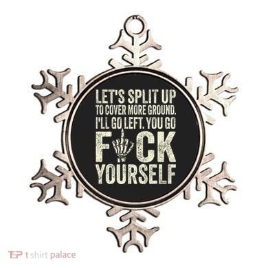 Lets Split Up To Cover More Ground Ill Go Left Ornament