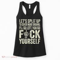 Lets Split Up To Cover More Ground Ill Go Left Women's Tank Top thumb 0