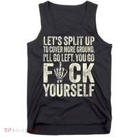 Lets Split Up To Cover More Ground Ill Go Left Tank Top thumb 0
