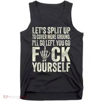 Lets Split Up To Cover More Ground Ill Go Left Tank Top thumb 0