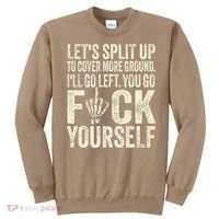 Lets Split Up To Cover More Ground Ill Go Left Sweatshirt thumb 0