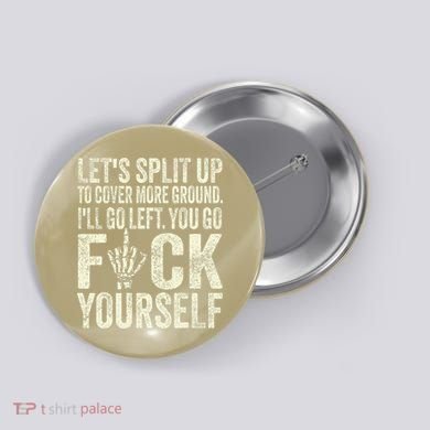 Lets Split Up To Cover More Ground Ill Go Left Button