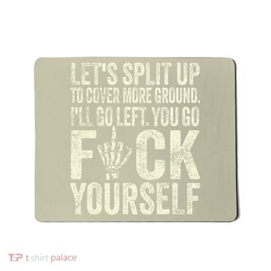 Lets Split Up To Cover More Ground Ill Go Left Mousepad