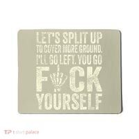 Lets Split Up To Cover More Ground Ill Go Left Mousepad thumb 0