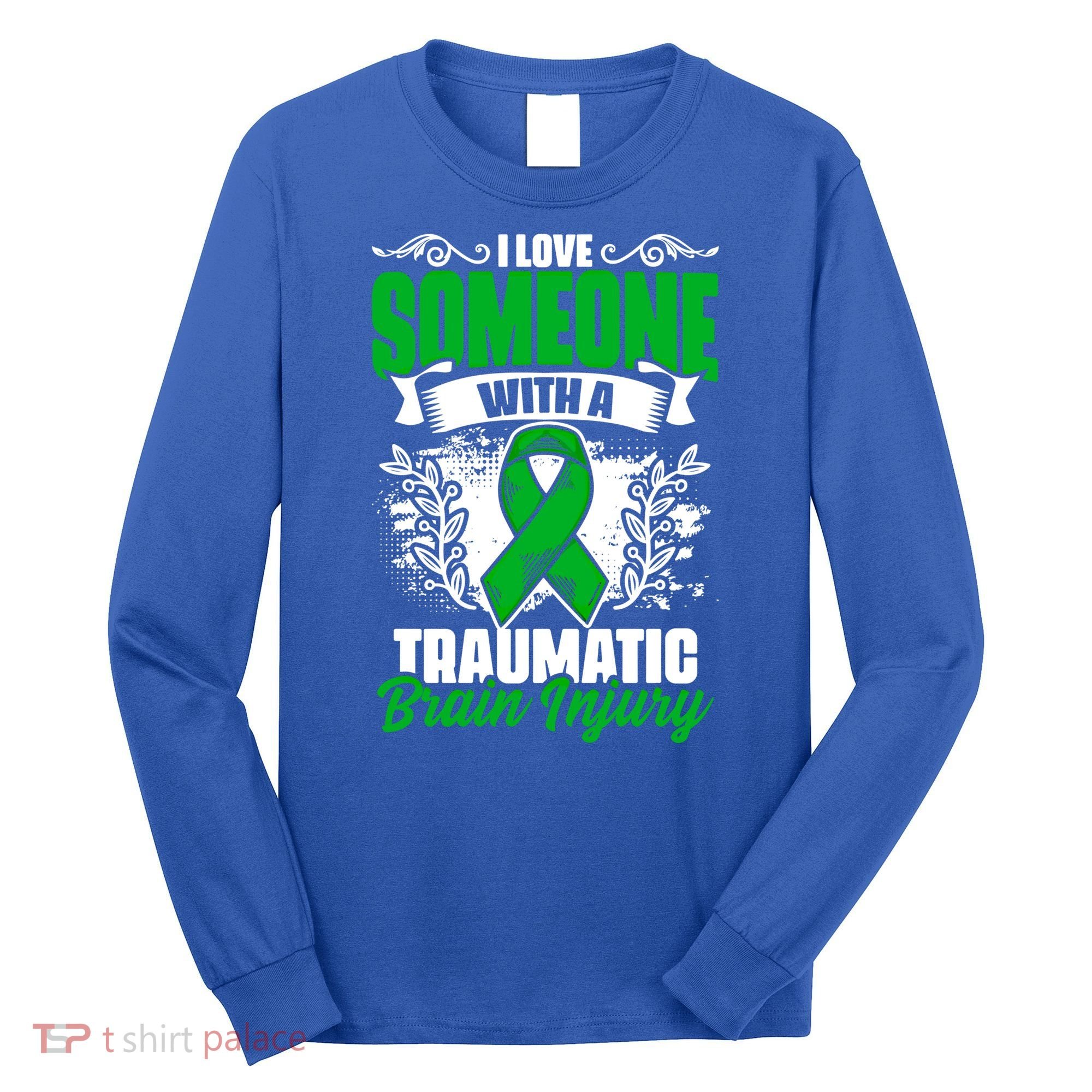 Love Someone With A Traumatic Brain Injury Surgery Tbi Gift Long Sleeve Shirt