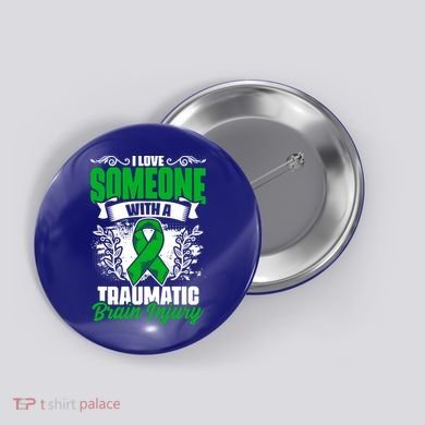 Love Someone With A Traumatic Brain Injury Surgery Tbi Gift Button