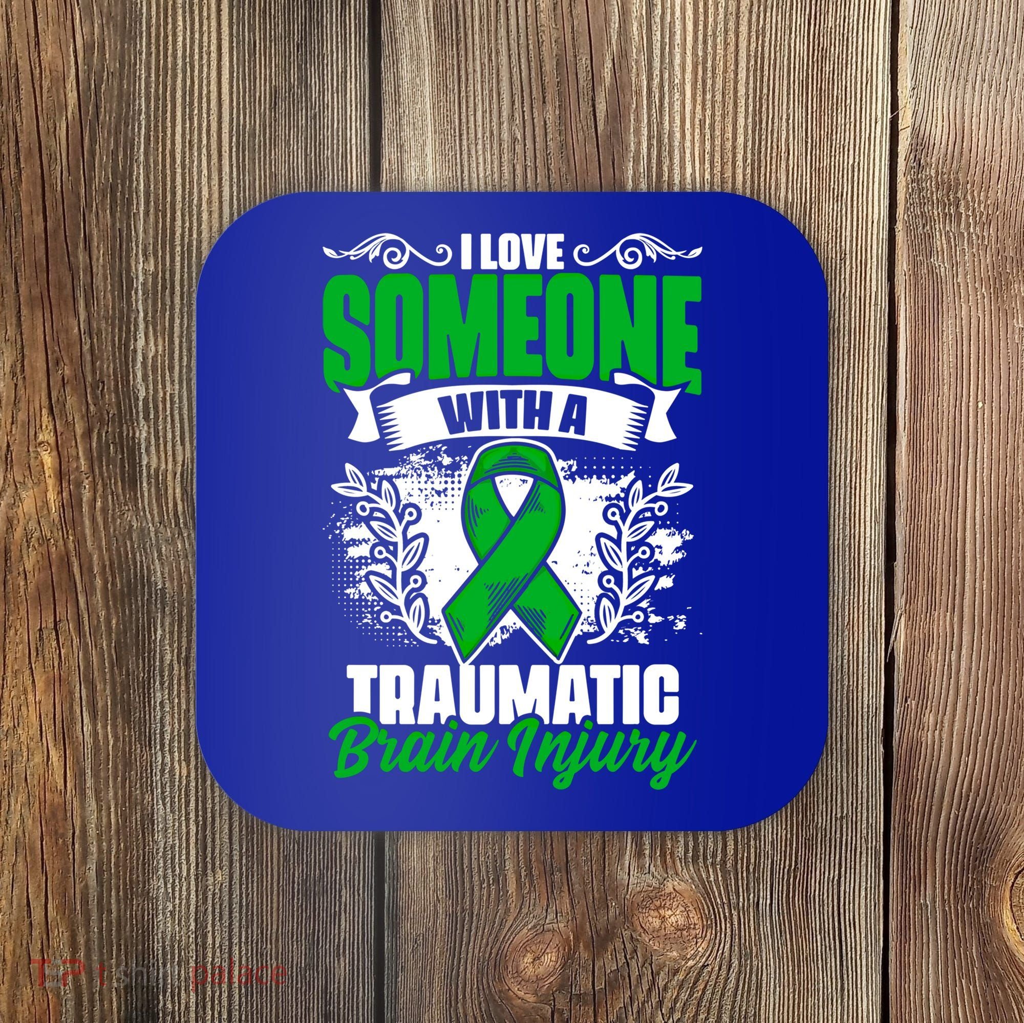 Love Someone With A Traumatic Brain Injury Surgery Tbi Gift Coaster