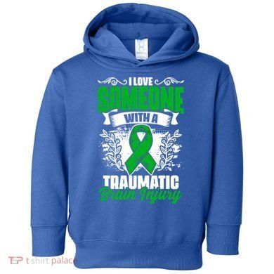 Love Someone With A Traumatic Brain Injury Surgery Tbi Gift Toddler Hoodie