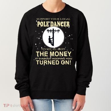 Lineman Support Your Local Pole Dancer Women's Sweatshirt