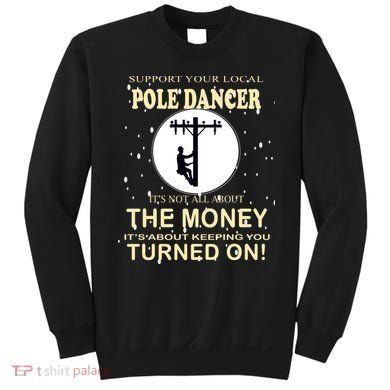 Lineman Support Your Local Pole Dancer Sweatshirt