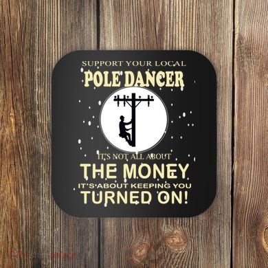 Lineman Support Your Local Pole Dancer Coaster