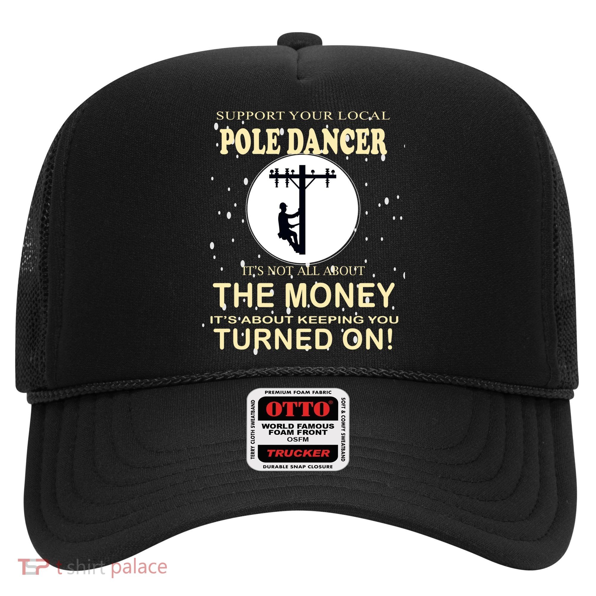 Lineman Support Your Local Pole Dancer Hat