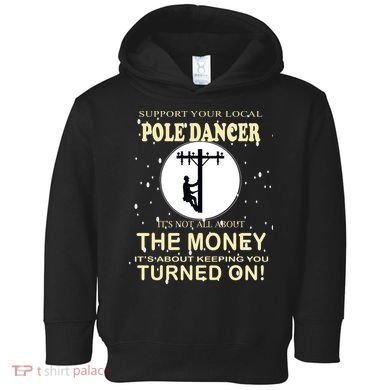 Lineman Support Your Local Pole Dancer Toddler Hoodie