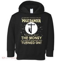 Lineman Support Your Local Pole Dancer Toddler Hoodie thumb 0