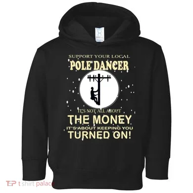 Lineman Support Your Local Pole Dancer Toddler Hoodie