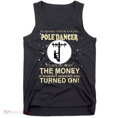 Lineman Support Your Local Pole Dancer Tank Top