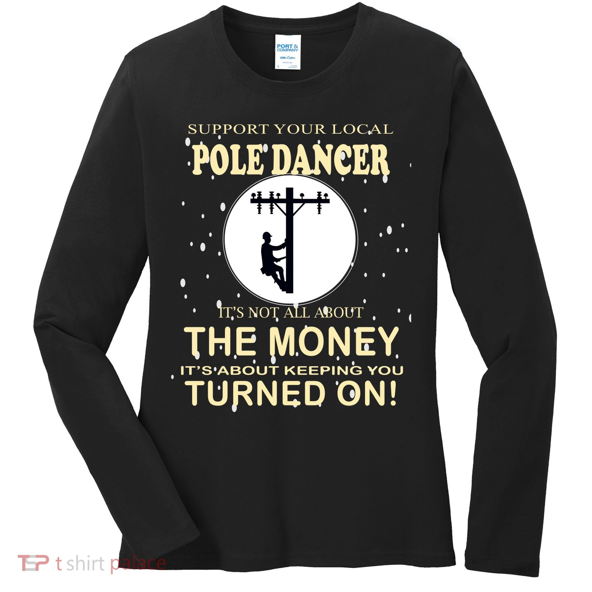 Lineman Support Your Local Pole Dancer Women's Long Sleeve Shirt