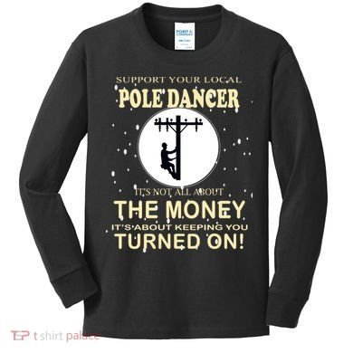 Lineman Support Your Local Pole Dancer Kids Long Sleeve Shirt
