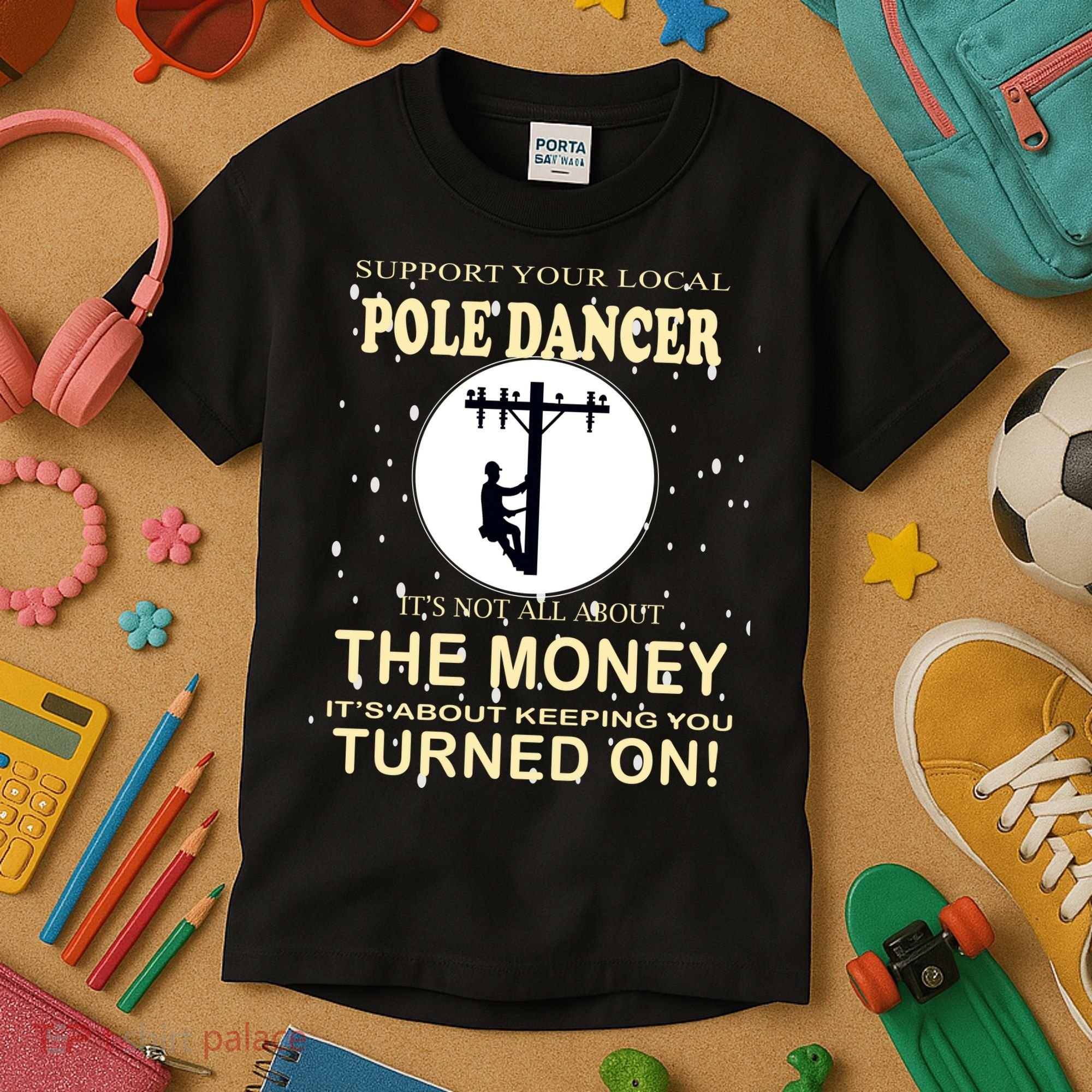 Lineman Support Your Local Pole Dancer Kids T-Shirt