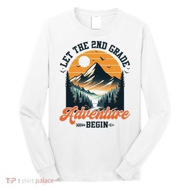 Let The 2nd Grade Adventure Begin Back To School Teacher Long Sleeve Shirt