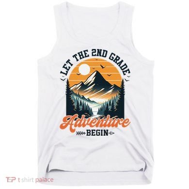 Let The 2nd Grade Adventure Begin Back To School Teacher Tank Top