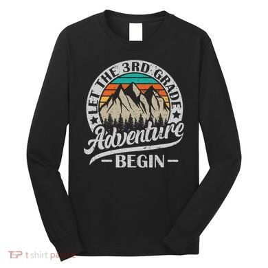 Let The 3rd Grade Adventure Begin Third Grade Teacher Long Sleeve Shirt