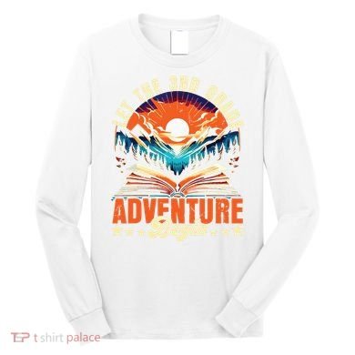 Let The 3rd Grade Adventure Begin Third Grade Teacher Long Sleeve Shirt