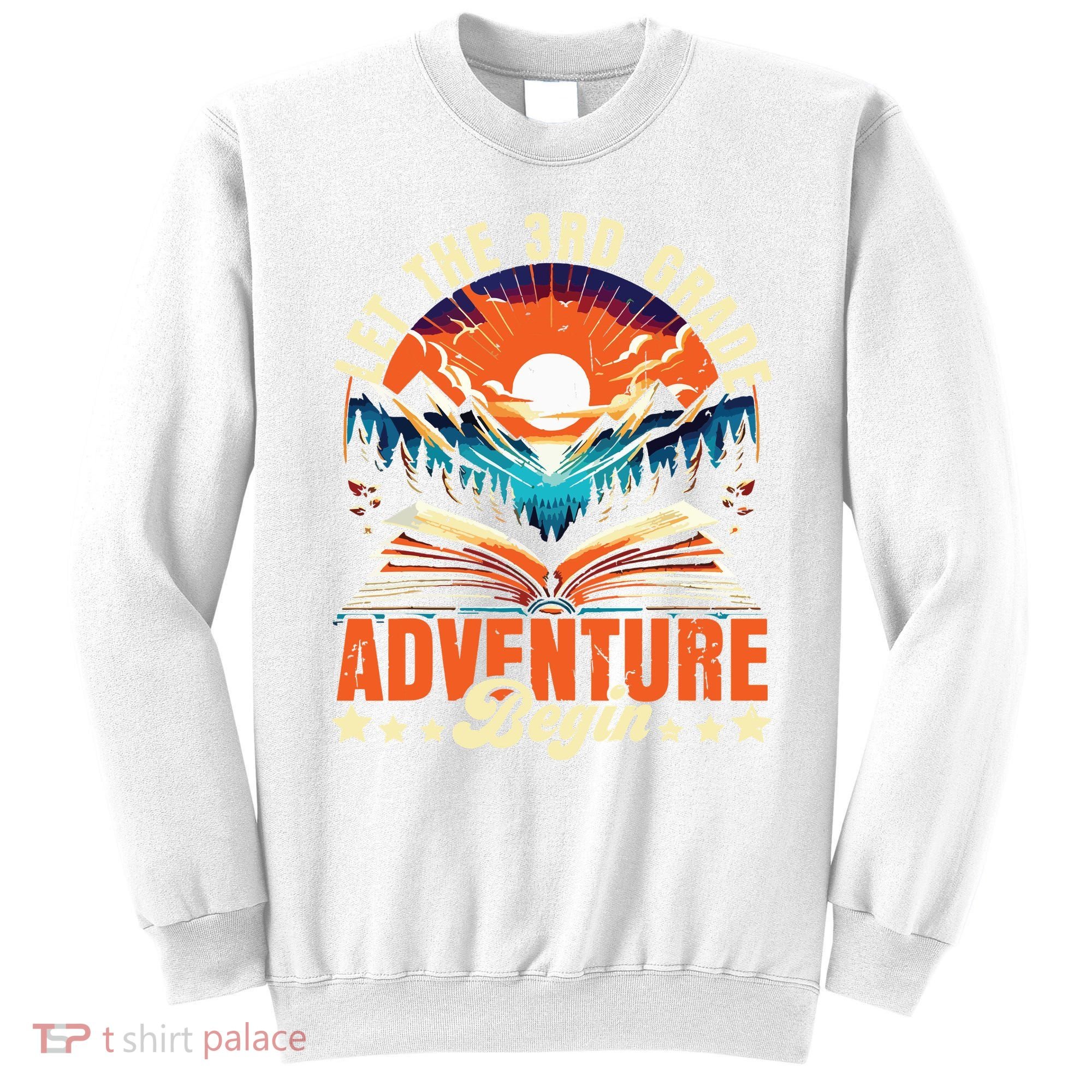Let The 3rd Grade Adventure Begin Third Grade Teacher Sweatshirt