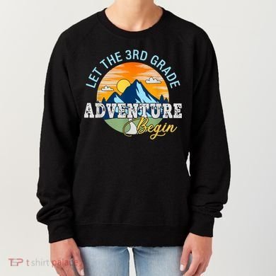 Let The 3rd Grade Adventure Begin 3rd Grade Team Women's Sweatshirt